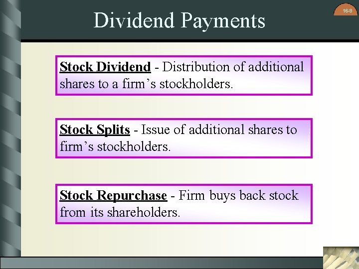 Dividend Payments Stock Dividend - Distribution of additional shares to a firm’s stockholders. Stock