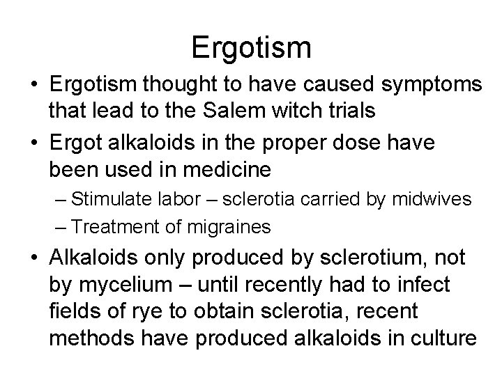 Ergotism • Ergotism thought to have caused symptoms that lead to the Salem witch