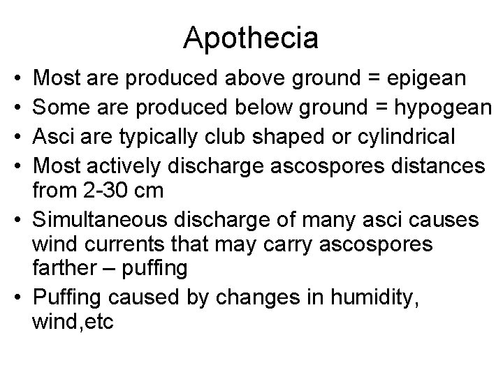 Apothecia • • Most are produced above ground = epigean Some are produced below