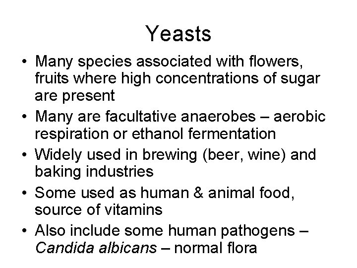 Yeasts • Many species associated with flowers, fruits where high concentrations of sugar are