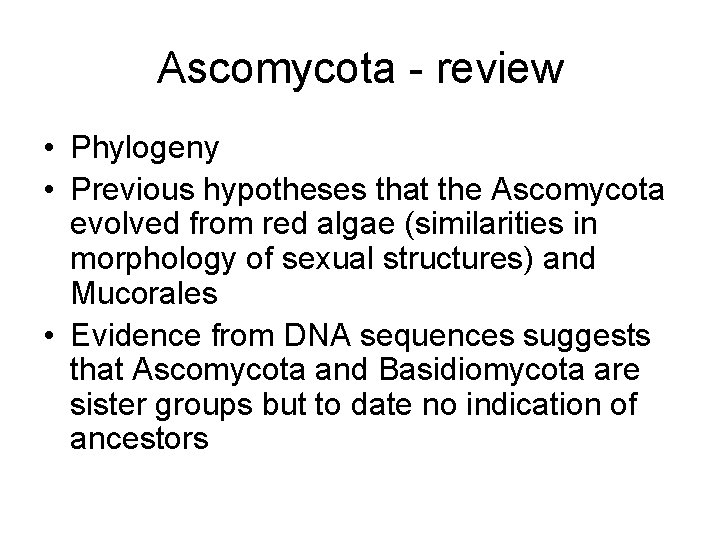 Ascomycota - review • Phylogeny • Previous hypotheses that the Ascomycota evolved from red