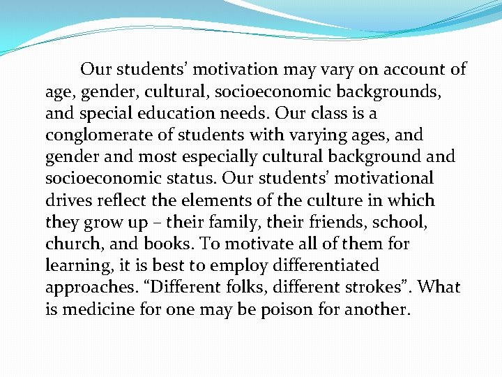 Our students’ motivation may vary on account of age, gender, cultural, socioeconomic backgrounds, and