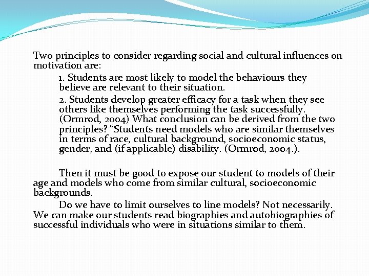  Two principles to consider regarding social and cultural influences on motivation are: 1.