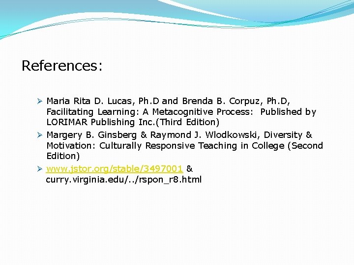 References: Ø Maria Rita D. Lucas, Ph. D and Brenda B. Corpuz, Ph. D,