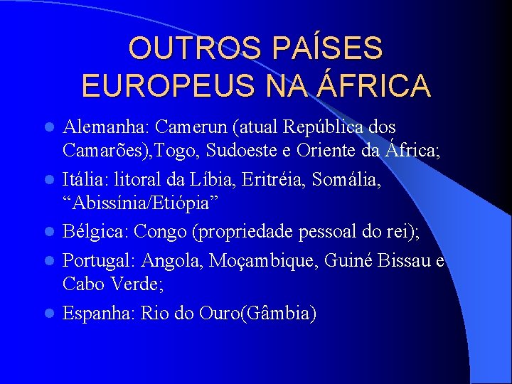 OUTROS PAÍSES EUROPEUS NA ÁFRICA l l l Alemanha: Camerun (atual República dos Camarões),