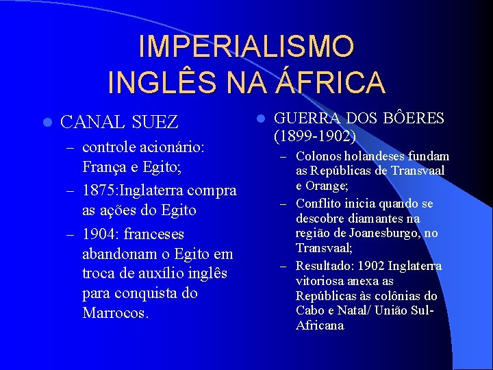 IMPERIALISMO INGLÊS NA ÁFRICA l CANAL SUEZ – controle acionário: França e Egito; –