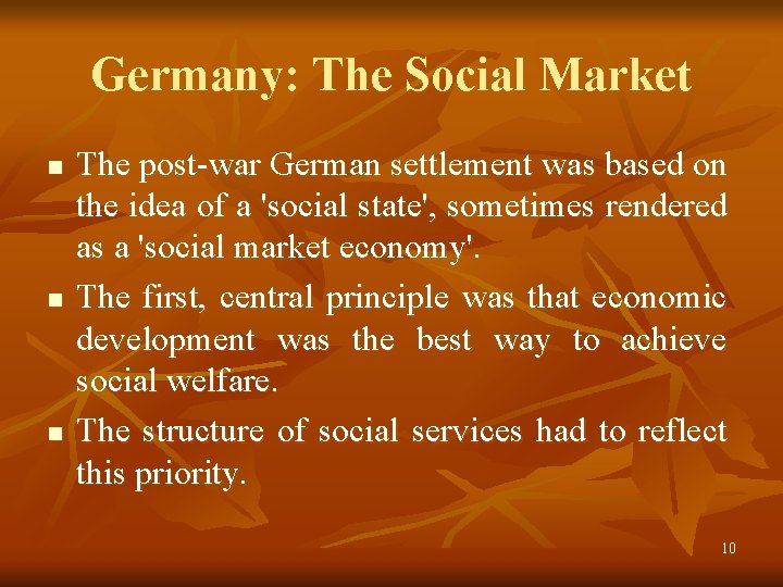 Germany: The Social Market n n n The post-war German settlement was based on