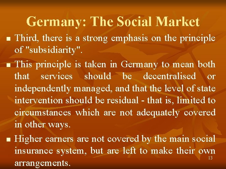 Germany: The Social Market n n n Third, there is a strong emphasis on