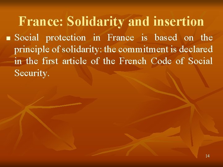 France: Solidarity and insertion n Social protection in France is based on the principle