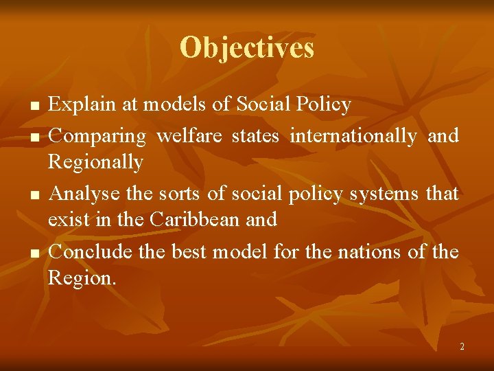 Objectives n n Explain at models of Social Policy Comparing welfare states internationally and