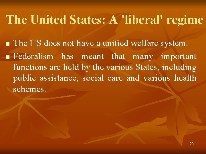 The United States: A 'liberal' regime n n The US does not have a