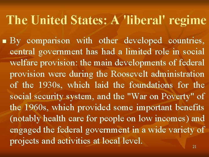 The United States: A 'liberal' regime n By comparison with other developed countries, central