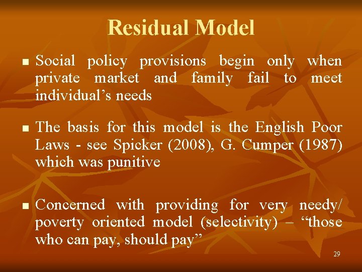 Residual Model n n n Social policy provisions begin only when private market and
