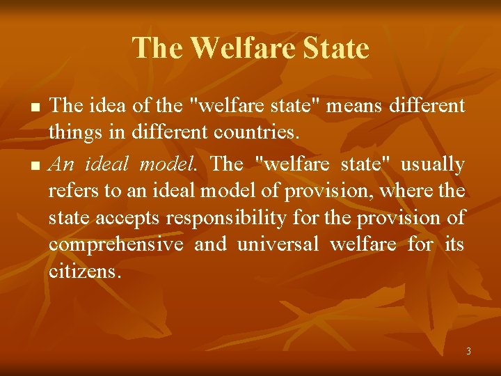 The Welfare State n n The idea of the "welfare state" means different things