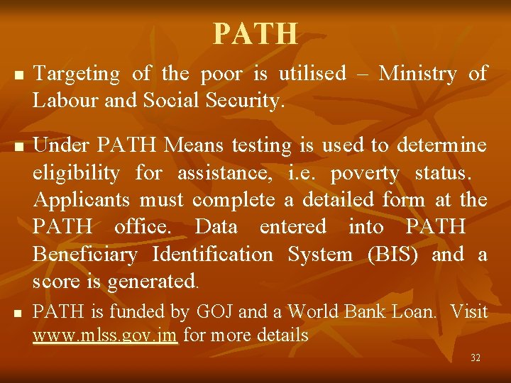 PATH n n n Targeting of the poor is utilised – Ministry of Labour