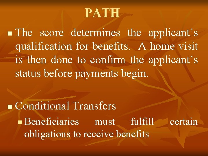 PATH n n The score determines the applicant’s qualification for benefits. A home visit