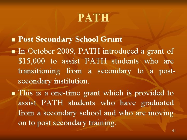 PATH n n n Post Secondary School Grant In October 2009, PATH introduced a