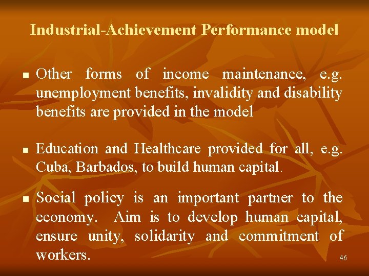 Industrial-Achievement Performance model n n n Other forms of income maintenance, e. g. unemployment