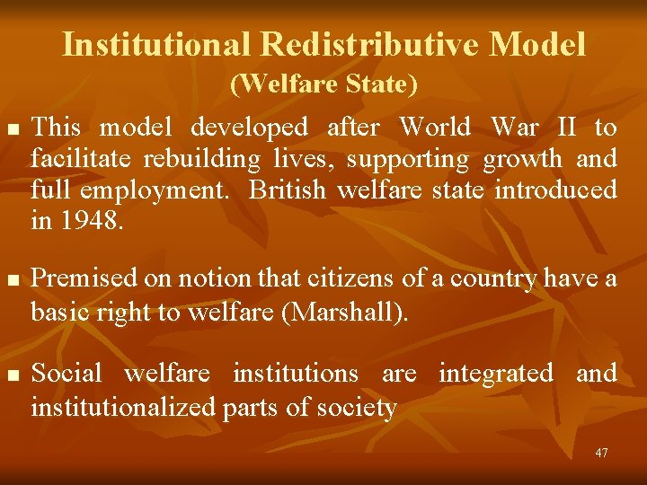 Institutional Redistributive Model n n n (Welfare State) This model developed after World War