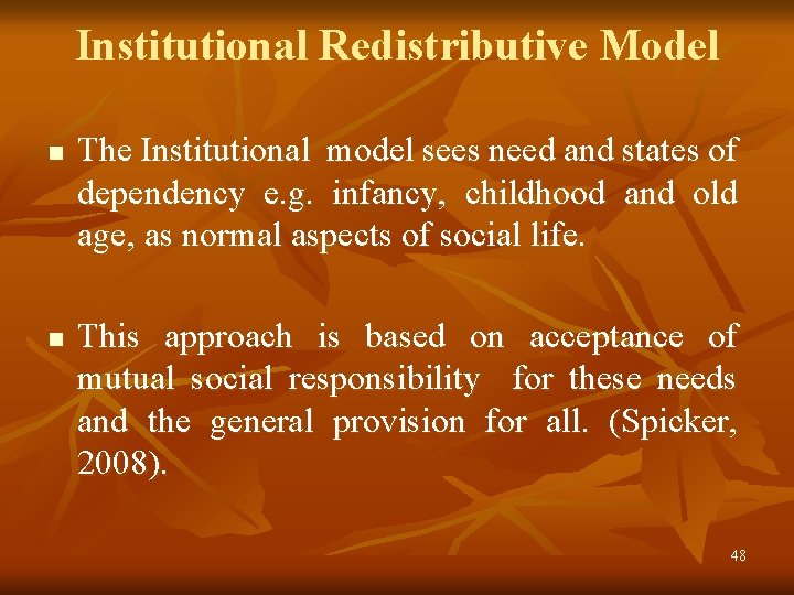 Institutional Redistributive Model n n The Institutional model sees need and states of dependency