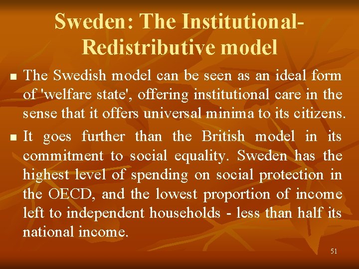 Sweden: The Institutional. Redistributive model n n The Swedish model can be seen as