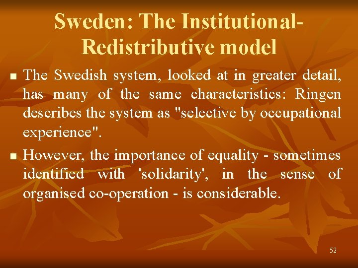 Sweden: The Institutional. Redistributive model n n The Swedish system, looked at in greater