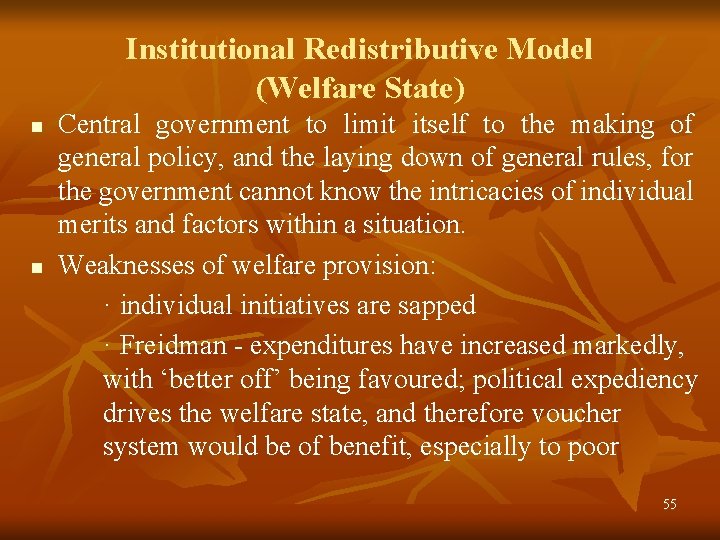 Institutional Redistributive Model (Welfare State) n n Central government to limit itself to the