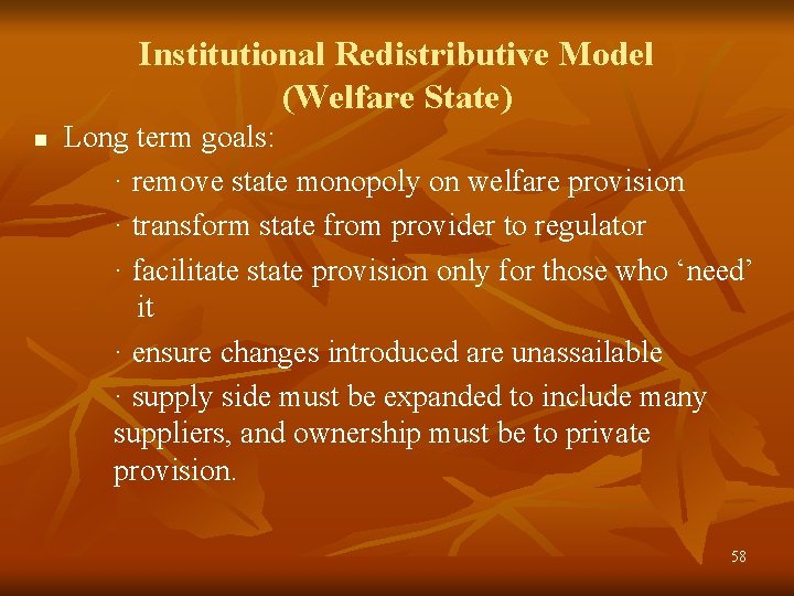 Institutional Redistributive Model (Welfare State) n Long term goals: · remove state monopoly on
