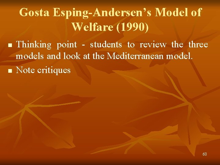 Gosta Esping-Andersen’s Model of Welfare (1990) n n Thinking point - students to review