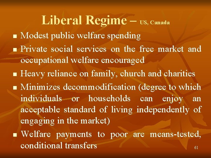 Liberal Regime – US, Canada n n n Modest public welfare spending Private social