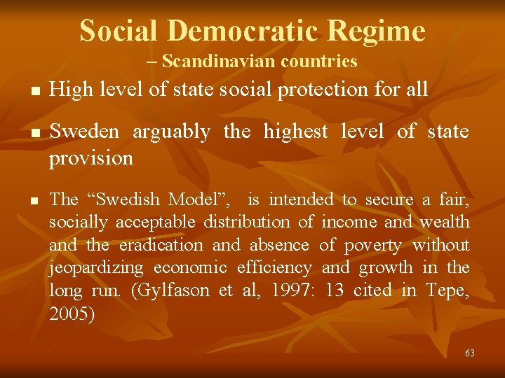 Social Democratic Regime – Scandinavian countries n n n High level of state social