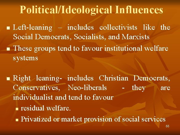 Political/Ideological Influences n n n Left-leaning – includes collectivists like the Social Democrats, Socialists,