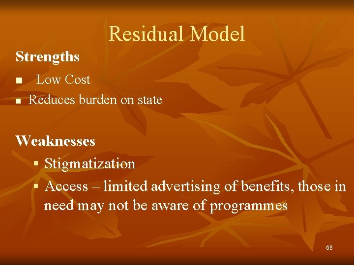 Residual Model Strengths n Low Cost n Reduces burden on state Weaknesses § Stigmatization