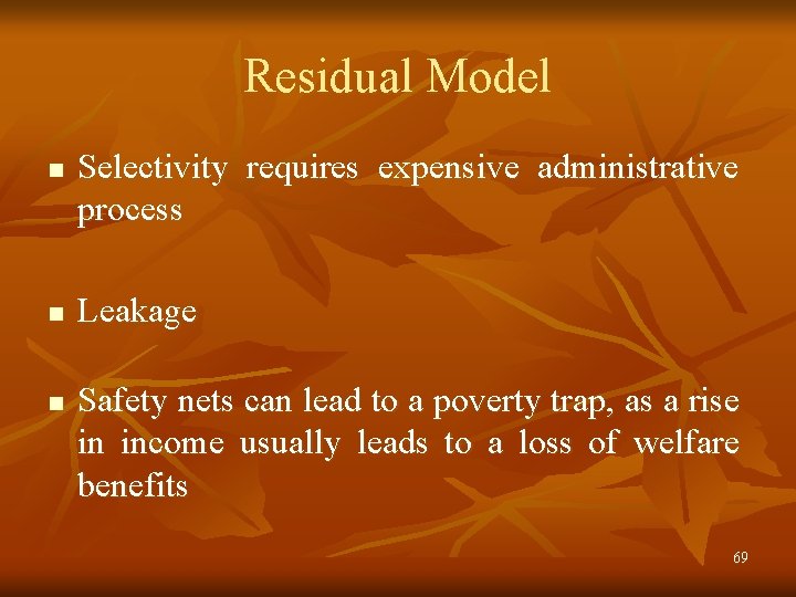 Residual Model n n n Selectivity requires expensive administrative process Leakage Safety nets can