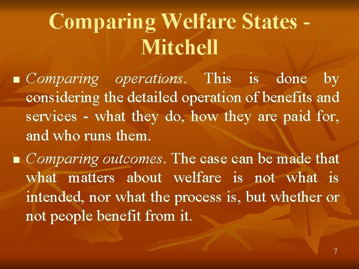 Comparing Welfare States Mitchell n n Comparing operations. This is done by considering the