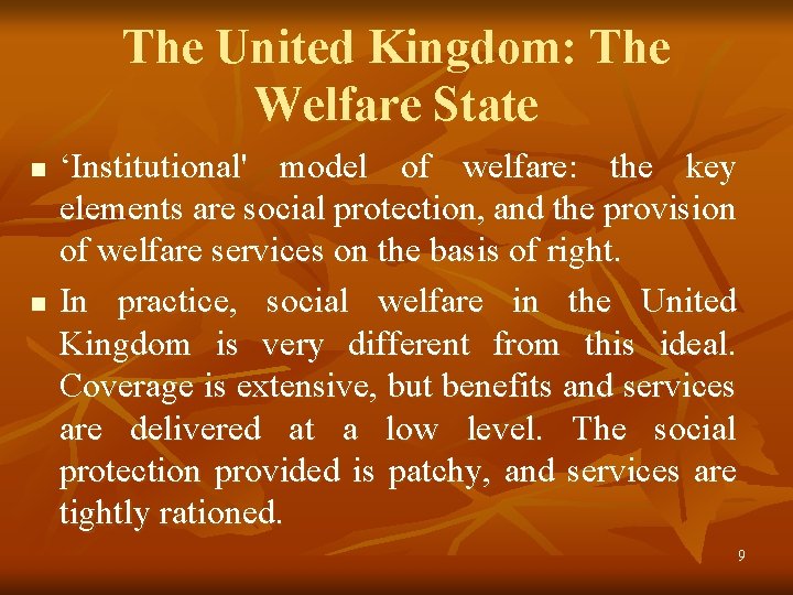 The United Kingdom: The Welfare State n n ‘Institutional' model of welfare: the key