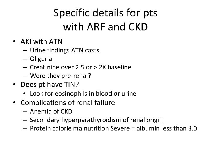 Specific details for pts with ARF and CKD • AKI with ATN – –