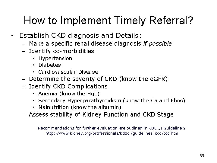 How to Implement Timely Referral? • Establish CKD diagnosis and Details: – Make a How to Implement Timely Referral? • Establish CKD diagnosis and Details: – Make a
