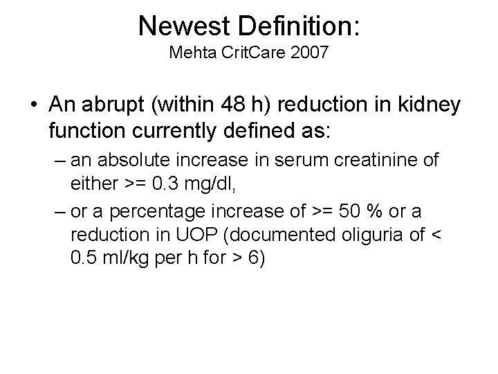 Newest Definition: Mehta Crit. Care 2007 • An abrupt (within 48 h) reduction in Newest Definition: Mehta Crit. Care 2007 • An abrupt (within 48 h) reduction in