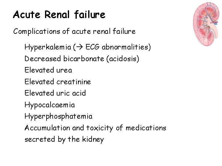 Acute Renal failure Complications of acute renal failure Hyperkalemia ( ECG abnormalities) Decreased bicarbonate