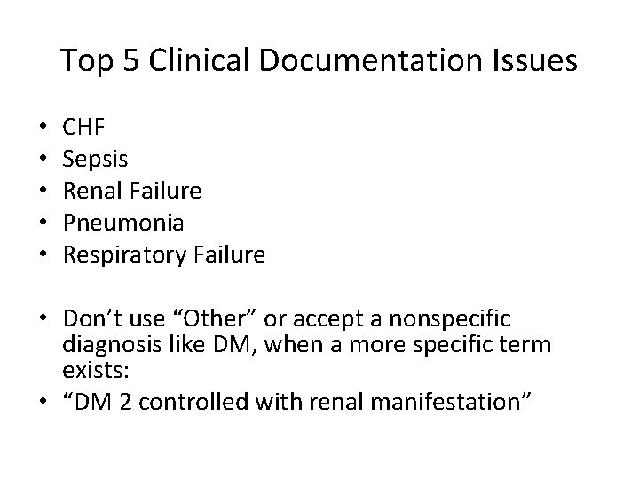 Top 5 Clinical Documentation Issues • • • CHF Sepsis Renal Failure Pneumonia Respiratory Top 5 Clinical Documentation Issues • • • CHF Sepsis Renal Failure Pneumonia Respiratory
