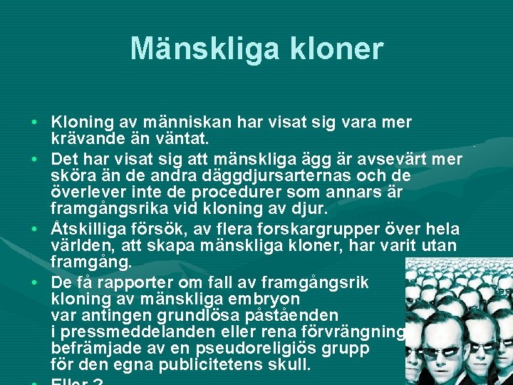 Mänskliga kloner • Kloning av människan har visat sig vara mer krävande än väntat.