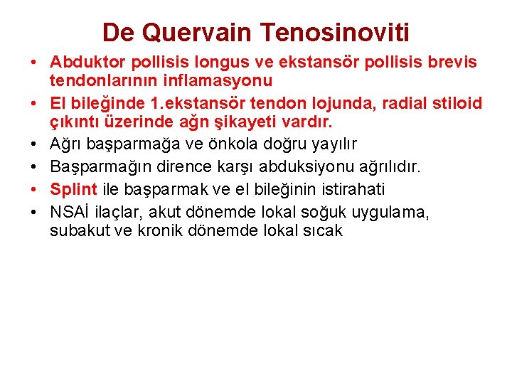 De Quervain Tenosinoviti • Abduktor pollisis longus ve ekstansör pollisis brevis tendonlarının inflamasyonu •