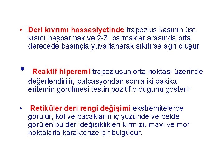  • Deri kıvrımı hassasiyetinde trapezius kasının üst kısmı başparmak ve 2 3. parmaklar