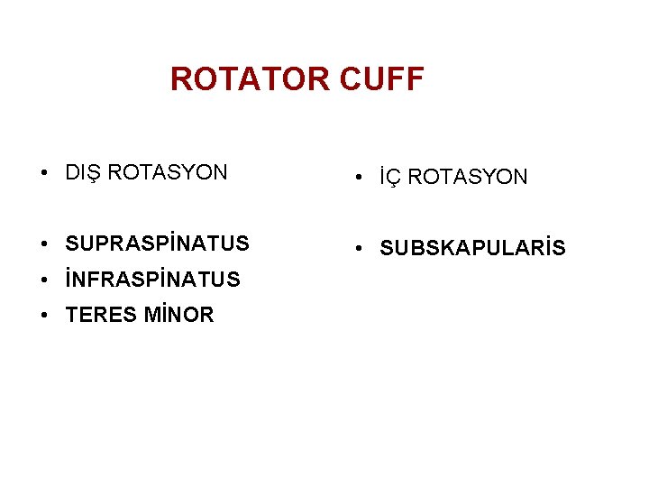 ROTATOR CUFF • DIŞ ROTASYON • İÇ ROTASYON • SUPRASPİNATUS • SUBSKAPULARİS • İNFRASPİNATUS