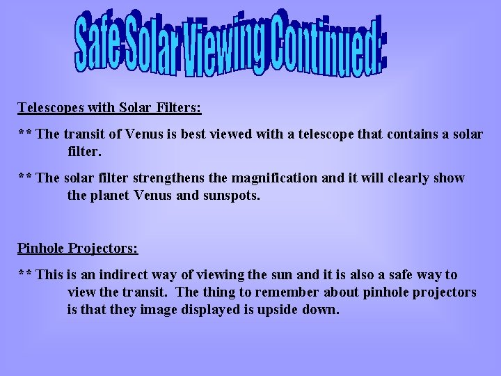 Telescopes with Solar Filters: ** The transit of Venus is best viewed with a