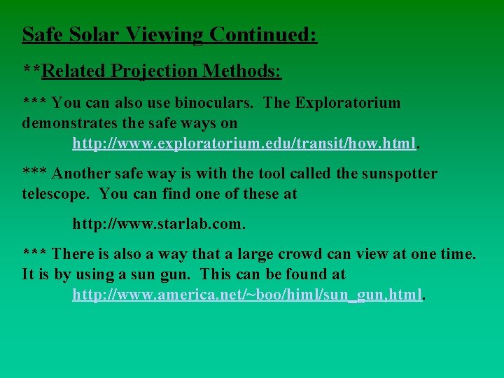 Safe Solar Viewing Continued: **Related Projection Methods: *** You can also use binoculars. The