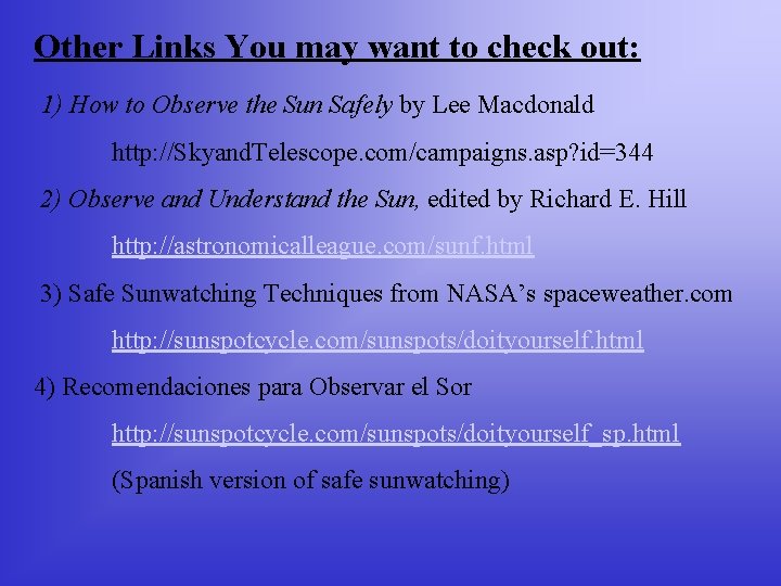 Other Links You may want to check out: 1) How to Observe the Sun