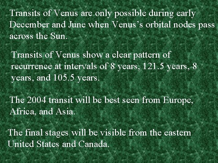 Transits of Venus are only possible during early December and June when Venus’s orbital