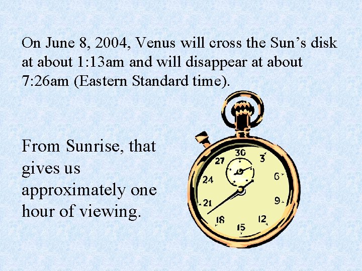 On June 8, 2004, Venus will cross the Sun’s disk at about 1: 13